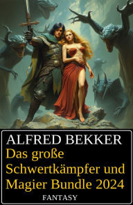 Title: Das große Schwertkämpfer und Magier Bundle 2024, Author: Alfred Bekker