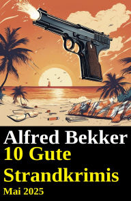 Title: 10 Gute Strandkrimis Mai 2025, Author: Alfred Bekker
