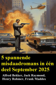 Title: 5 spannende misdaadromans in één deel September 2025, Author: Alfred Bekker