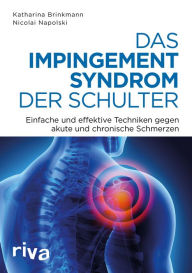 Title: Das Impingement-Syndrom der Schulter: Einfache und effektive Techniken gegen akute und chronische Schmerzen, Author: Nicolai Napolski