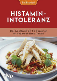 Title: Histaminintoleranz: Das Kochbuch mit 50 Rezepten für unbeschwerten Genuss, Author: EatSmarter!