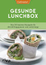 Gesunde Lunchbox: Die 50 besten Rezepte für die Mittagspause und unterwegs