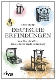 Title: Deutsche Erfindungen: Von Bier bis MP3 - geniale Ideen made in Germany, Author: Heike Haupt