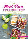 Meal Prep mit dem Thermomix®: Gesunde Mahlzeiten vorbereiten, mitnehmen und Zeit sparen