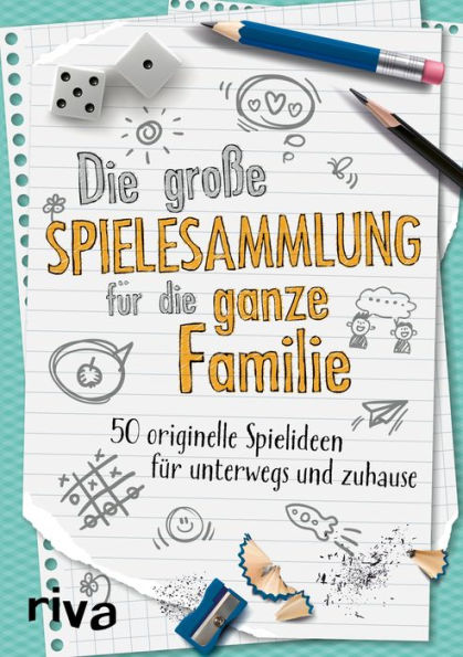 Die große Spielesammlung für die ganze Familie: 50 originelle Spielideen für unterwegs und zuhause