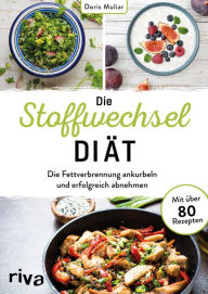 Title: Die Stoffwechsel-Diät: Die Fettverbrennung ankurbeln und erfolgreich abnehmen. Mit über 80 Rezepten, Author: Doris Muliar