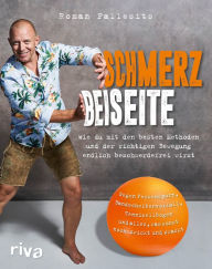 Title: Schmerz beiseite: Wie du mit den besten Methoden und der richtigen Bewegung endlich beschwerdefrei wirst. Gegen Fersensporn, Bandscheibenvorfall, Tennisellbogen und alles, was sonst noch zwickt und zwackt, Author: Roman Pallesits