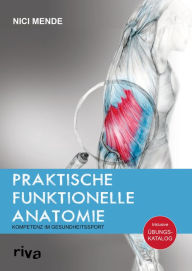 Title: Praktische funktionelle Anatomie: Kompetenz im Gesundheitssport, Author: Nici Mende