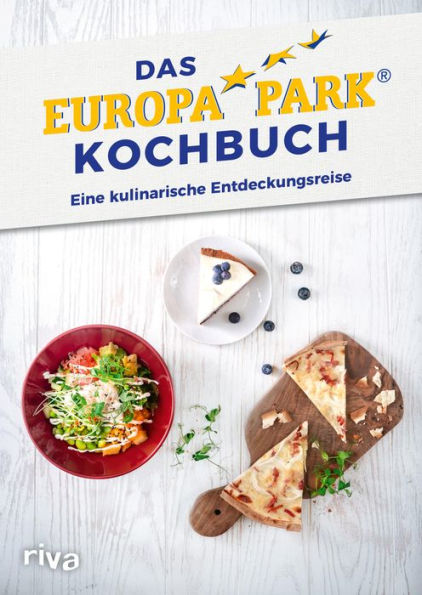 Das Europa-Park-Kochbuch: Eine kulinarische Entdeckungsreise. Die besten Rezepte aus den Imbissbuden, Restaurants und Hotels des Freizeitparks in Rust