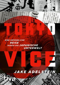 Title: Tokyo Vice: Eine gefährliche Reise durch die japanische Unterwelt, Author: Jake Adelstein