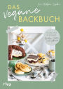 Das vegane Backbuch: 70 beliebte Klassiker: Kuchen, Torten und Gebäck