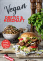 Vegan - deftig und herzhaft: 70 kreative Rezepte für jeden Tag. Leckere Wohlfühlküche und Gerichte mit Umami-Geschmack. Schmoren, rösten, braten, panieren und mehr. Pasta, Burger, Steak und Co.