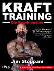 Title: Krafttraining - Die Enzyklopädie: Über 380 Übungen und 135 Trainingsprogramme für optimalen Muskelaufbau, maximale Kraftsteigerung und Fettabbau. Erweiterte und aktualisierte Neuausgabe, Author: Jim Stoppani