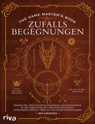 Title: The Game Master's Book: Zufallsbegegnungen: Kreiere für jede Situation spannende und einzigartige 5e-RPG-Abenteuer mit über 500 individuell anpassbaren Karten, Tabellen und Story-Inspirationen, Author: Jeff Ashworth