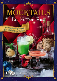 Title: Mocktails für Potter-Fans: Zauberhafte Cocktails ohne Alkohol aus Hogwarts, Author: Patrick Rosenthal