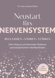 Title: Neustart fürs Nervensystem: Regulieren - nähren - stärken: Dein Weg zu emotionaler Balance und körperlichem Wohlbefinden. Das 5-Säulen-Programm, Author: Jessica Klebe