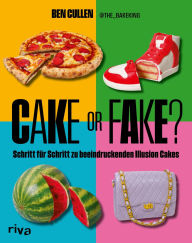 Title: Cake or Fake: Schritt für Schritt zu beeindruckenden Illusion Cakes Kreative, hyperrealistische Kuchen-Designs und Motivtorten einfach nachbacken: Pizza, Fußball und Co, Author: @the_bakeking