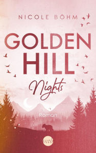 Title: Golden Hill Nights, Author: Nicole Böhm