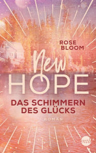 Title: New Hope - Das Schimmern des Glücks, Author: Rose Bloom