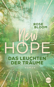 Title: New Hope - Das Leuchten der Träume, Author: Rose Bloom