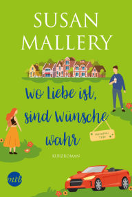Title: Wo Liebe ist, sind Wünsche wahr: Kurzroman, Author: Susan Mallery
