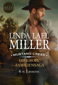 Title: Mustang Creek - die große Familiensaga (4in1): Liebesroman, Author: Linda Lael Miller