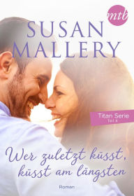 Title: Wer zuletzt küsst, küsst am längsten (Hot on Her Heels), Author: Susan Mallery
