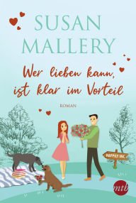 Title: Wer lieben kann, ist klar im Vorteil: Zwei romantische Kurzgeschichten, Author: Susan Mallery