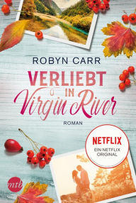 Title: Verliebt in Virgin River: A Virgin River Novel, Author: Robyn Carr