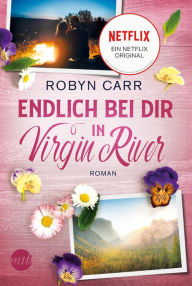 Title: Endlich bei dir in Virgin River, Author: Robyn Carr