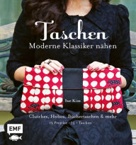 Title: Taschen - Moderne Klassiker nähen: Clutches, Hobos, Büchertaschen und mehr - 19 Projekte, über 75 Taschen, Author: Sue Kim