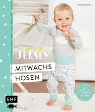 Title: Easy Jersey - Mitwachshosen für Babys und Kids nähen: Spiel- und Pumphosen nähen - Alle Modelle in den Größen 50 -104 - Mit Schnittmusterbogen, Author: Petra Wünsche