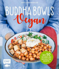 Title: Buddha Bowls - Vegan: Über 50 gesunde und nachhaltige Rezepte, Author: Jessica Lerchenmüller