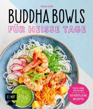 Title: Buddha Bowls für heiße Tage: Frisch, rund und gesund: 50 köstliche Rezepte, Author: Tanja Dusy