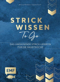 Title: Strickwissen to go - Das umfassende Strick-Lexikon: Abketten, Zunehmen und mehr, Author: Marisa Nöldeke