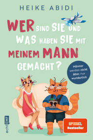 Title: Wer sind Sie und was haben Sie mit meinem Mann gemacht?: Männer werden nicht älter, nur wunderlich, Author: Heike Abidi