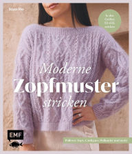 Title: Moderne Zopfmuster stricken: Pullover, Tops, Cardigans, Pullunder und mehr in den Größen XS-6XL stricken, Author: Edition Michael Fischer