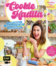 Title: Cookie Madita: Cookie Burger, Kekse & Co. für alle Gelegenheiten - 65 süße und salzige Rezepte, die einfach Spaß machen! Cookies zum Frühstück, als Snack, zum Verschenken, der Cookie-Burger und vieles mehr!, Author: Madita van Hülsen