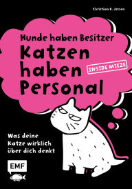 Title: Hunde haben Besitzer, Katzen haben Personal: Was deine Katze wirklich über dich denkt, Author: Christian K. Jessen