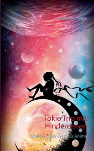 Title: Tokio Trip mit Hindernissen: Stellas langer Weg zur Anime, Author: Juliane Rassmann