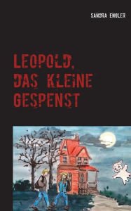 Title: Leopold, das kleine Gespenst, Author: Sandra Engler