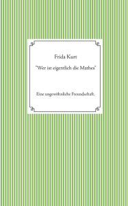 Title: Wer ist eigentlich die Mathes, Author: Frida Kurt