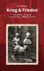 Krieg & Frieden: Eine Kindheit und Jugend in und nach dem 1000jï¿½hrigen Reich