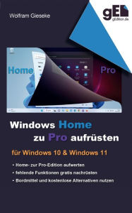 Title: Windows Home zu Pro aufrï¿½sten: Fï¿½r Windows 10 & Windows 11, Author: Wolfram Gieseke