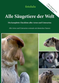 Title: Alle Säugetiere der Welt: Die komplette Checkliste aller Arten und Unterarten, Author: Fotolulu