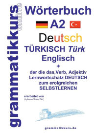 Title: WÃ¯Â¿Â½rterbuch Deutsch - TÃ¯Â¿Â½rkisch - Englisch Niveau A2: Lernwortschatz + Grammatik + Gutschrift: 10 Unterrichtsstunden per Internet fÃ¯Â¿Â½r die Integrations-Deutschkurs-TeilnehmerInnen aus der TÃ¯Â¿Â½rkei Niveau A2, Author: Dilek TÃÂÂrk