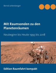Title: Mit Raumsonden zu den Planetenräumen: Neubeginn bis Heute 1993 - 2018, Author: Bernd Leitenberger