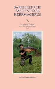 Title: Barrierefreie Fakten ï¿½ber HerrMagerus: Da steht ein Pferd auf dem Flur und riecht nach Fuï¿½, Author: Herold Zu Moschdehner