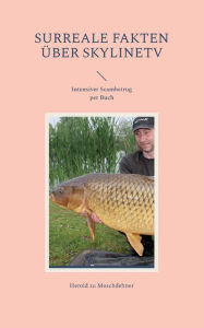 Title: Surreale Fakten ï¿½ber SkylineTV: Intensiver Scambetrug per Buch, Author: Herold Zu Moschdehner