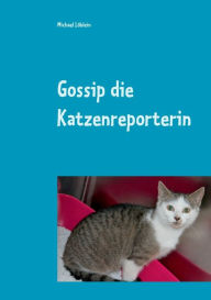 Title: Gossip die Katzenreporterin, Author: Michael LÃÂÂblein